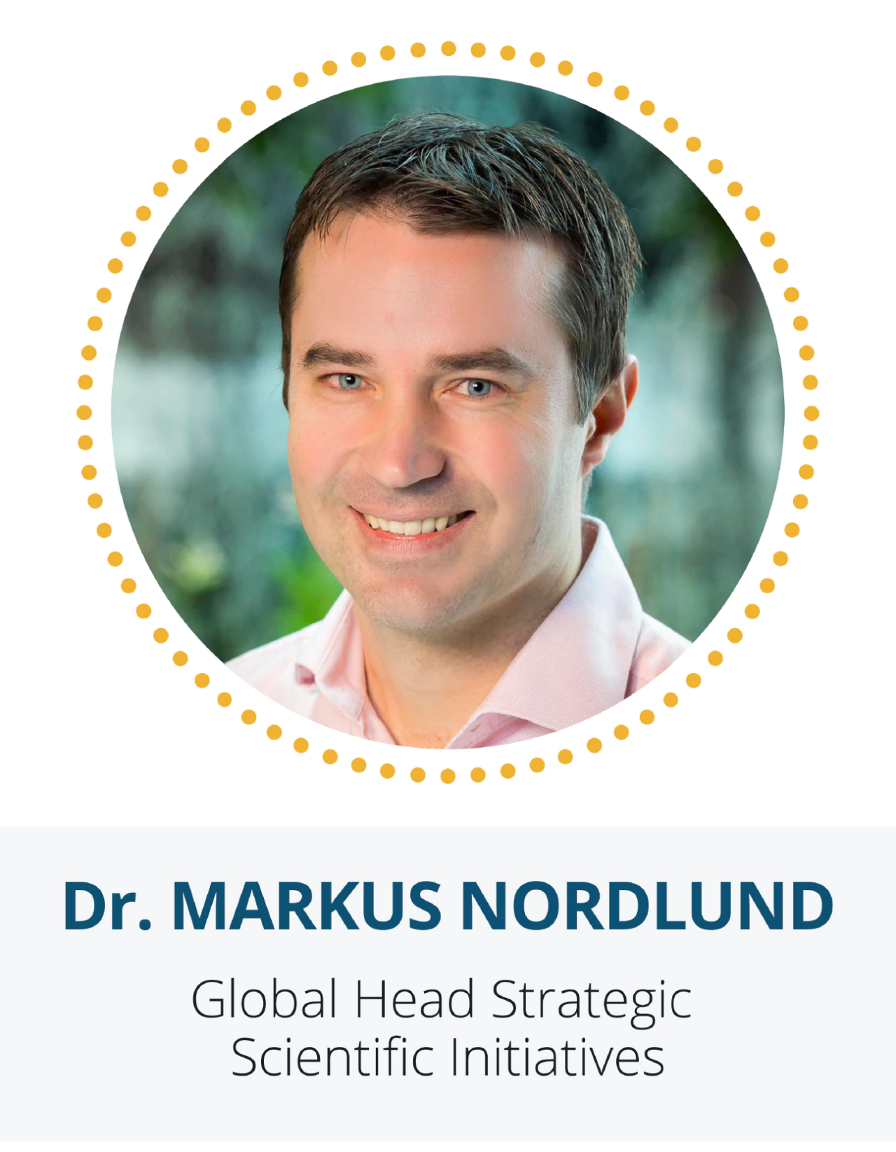 Dr. markus Nordlund, Global Head Strategic Scientific Initiatives