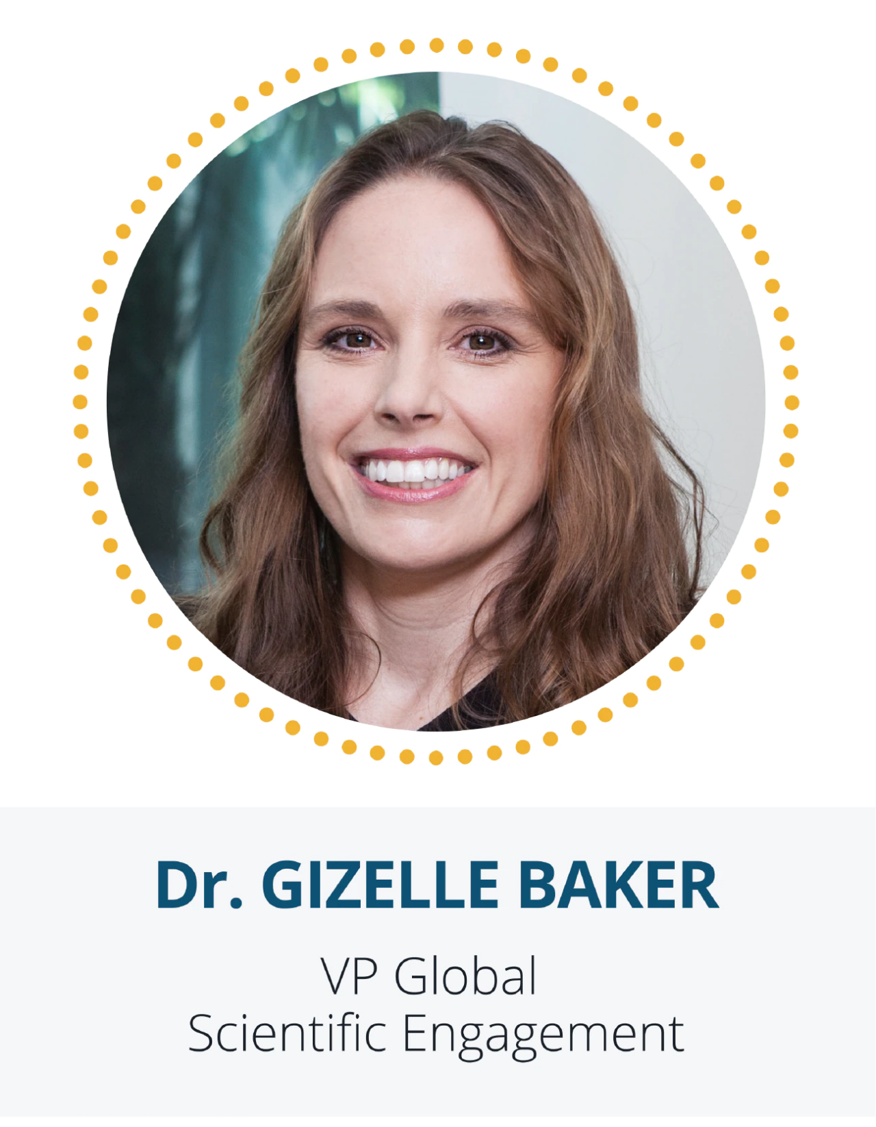 Dr. Gizelle Baker, VP Global Scientific Enagement